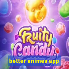 better animes app